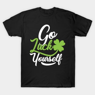 Go luck yourself T-Shirt